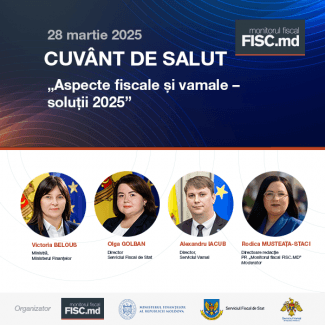 „Aspecte fiscale și vamale - soluții 2025”: Sesiunea de deschidere