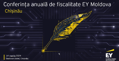 EY Moldova a organizat cea de-a X-a conferință anuală de fiscalitate