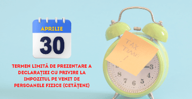 30 aprilie 2024 – termen limită de prezentare a Declarației cu privire la impozitul pe venit de persoanele fizice-cetățeni