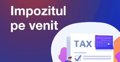 Politica fiscală: Modificările aferente impozitului pe venit care au intrat în vigoare  la 15 august 2024