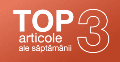 TOP 3 articole ale săptămânii