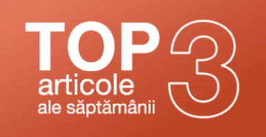 TOP 3 articole ale săptămânii