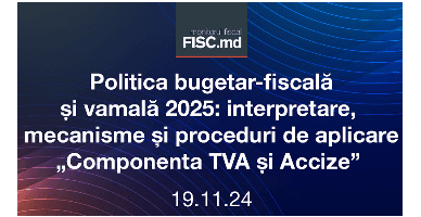 Politica bugetar fiscală și vamală 2025: interpretare, mecanisme și proceduri de aplicare. Componenta „TVA și Accize”