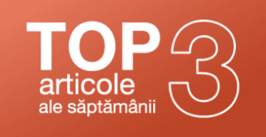 TOP 3 articole ale săptămânii