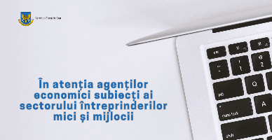 În atenția agenților economici subiecți ai sectorului întreprinderilor mici și mijlocii