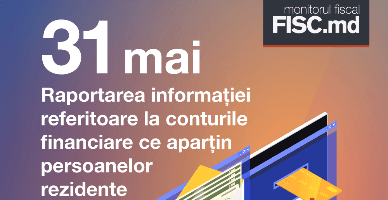 31 mai: termenul-limită pentru raportarea informației cu privire la conturile financiare de către instituțiile financiare raportoare. Prevederi actualizate