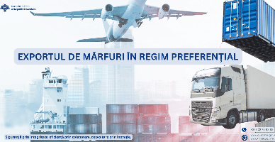 Exportul de mărfuri în regim preferențial: ce trebuie să cunoască agenții economici