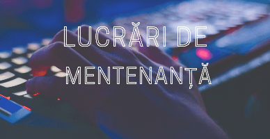 Lucrări de mentenanță în cadrul SIA „e-Cerere” și Ghișeul unic de raportare